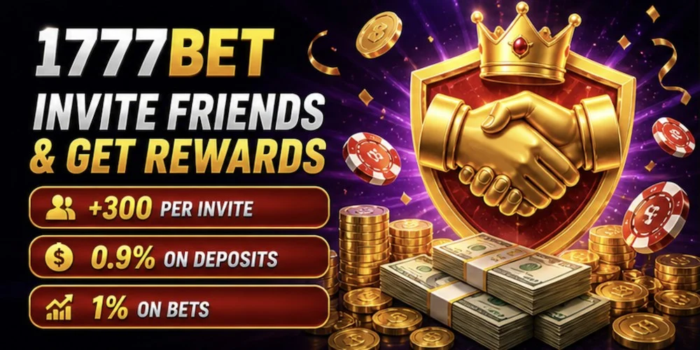 1777BET invite friends and get rewards — +300 per invite, 0.9% on deposits, 1% on bets